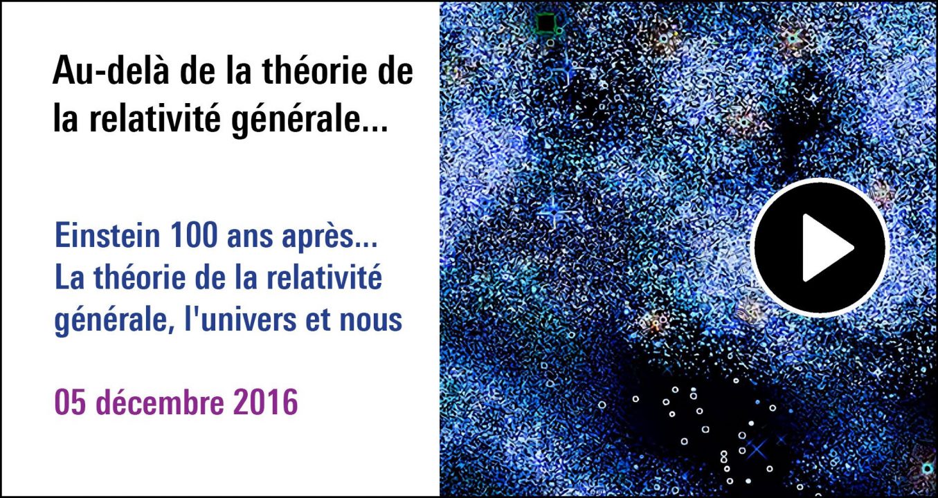 Visuel de la séance Au-delà de la théorie de la relativité générale... à (re) découvrir sur le Replay