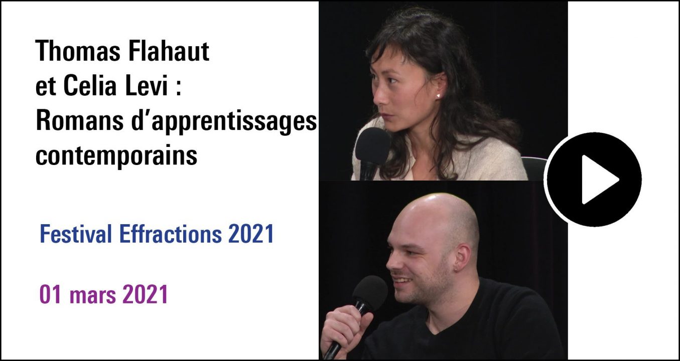 Visuel de la séance Thomas Flahaut et Celia Levi : Romans d'apprentissages contemporains, cycle Festival Effractions 2021( 01 mars 2021)