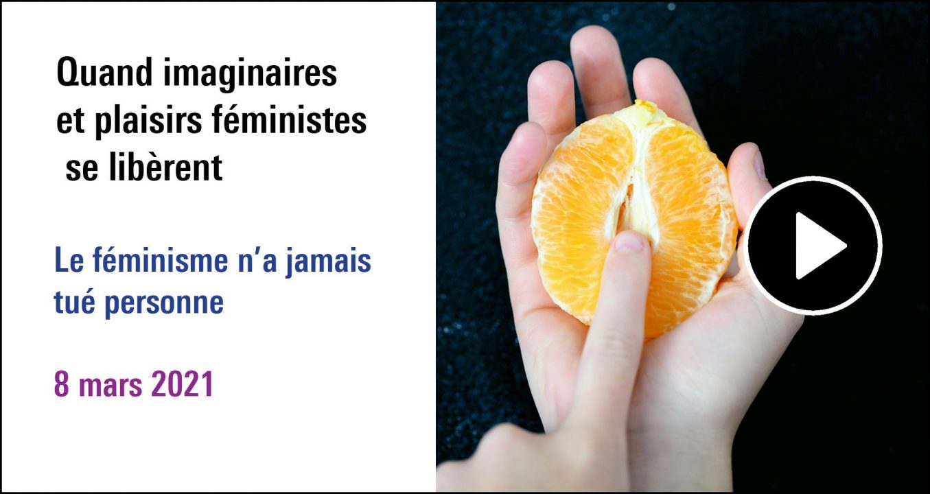 Visuel de la séance Quand imaginaire et plaisirs féministes se libèrent, cycle Le féminisme n'a jamais tué personne (8 mars 2021)