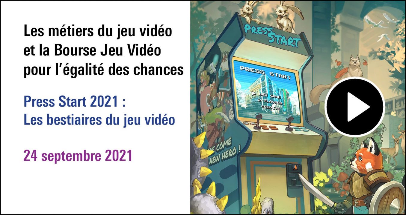 Visuel de la séance Les métiers du jeu vidéo et la Bourse Jeu Vidéo pour l'égalité des chances à (re)découvrir dans le cycle de conférences du festival Press start 2021 : Les bestiaires du jeu vidéo ( 24 septembre 2021)