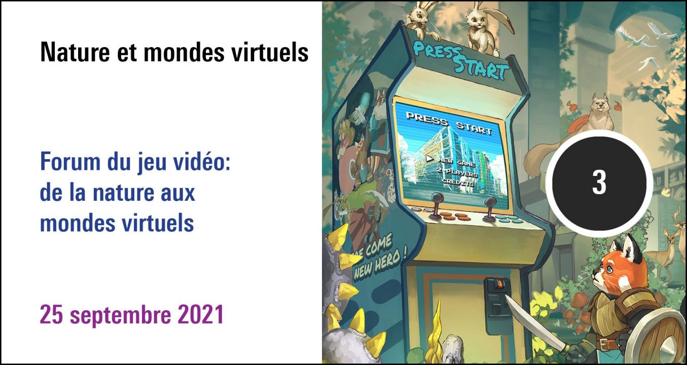 Visuel de la séance Nature et mondes virtuels; Forum du jeu vidéo de la nature aux mondes virtuels ( 25 septembre 2021)