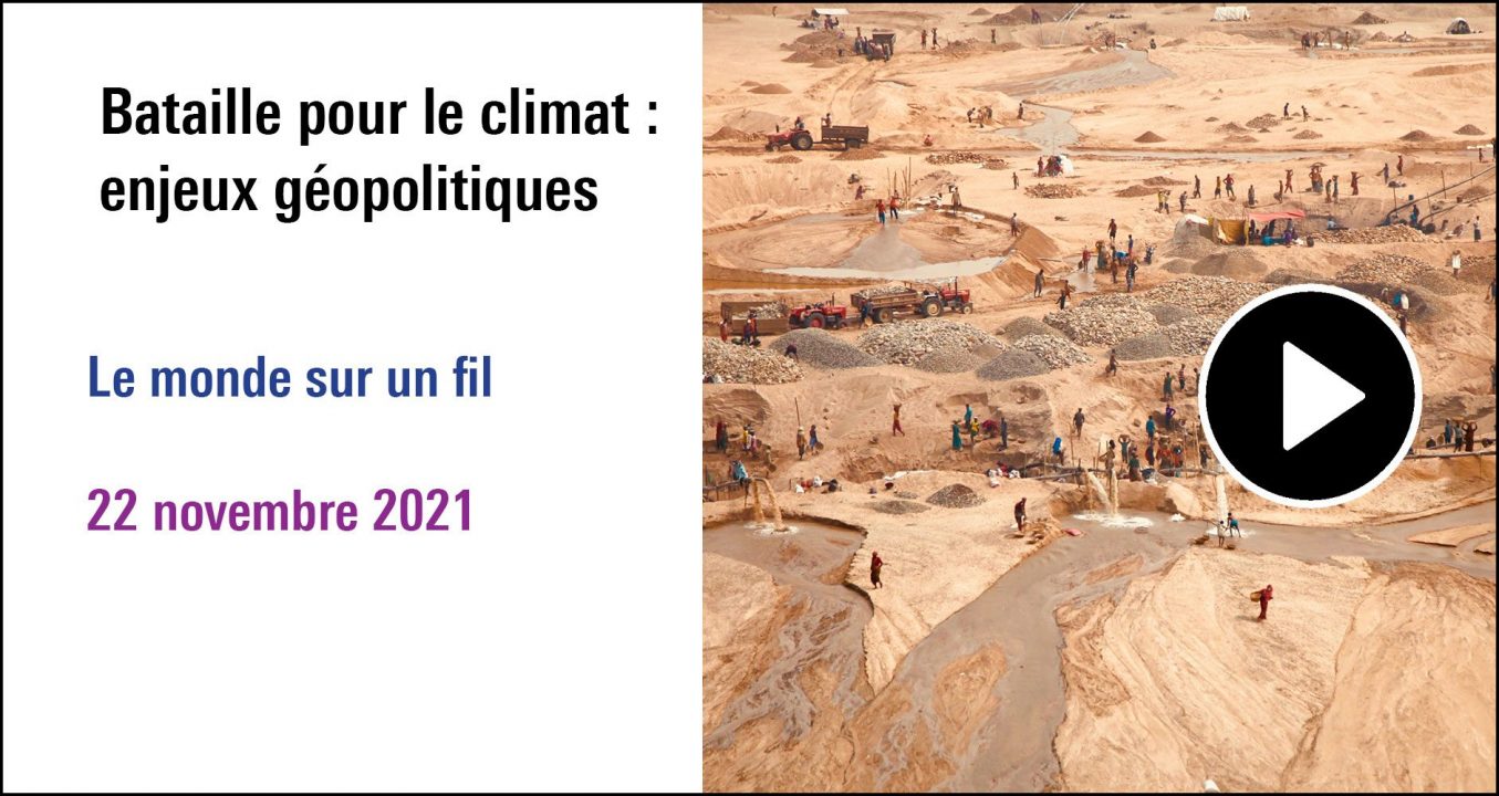 Visuel de la séance Bataille pour le climat : enjeux géopolitiques à (re)découvrir dans le cycle Le monde sur un fil (22 novembre 2021)