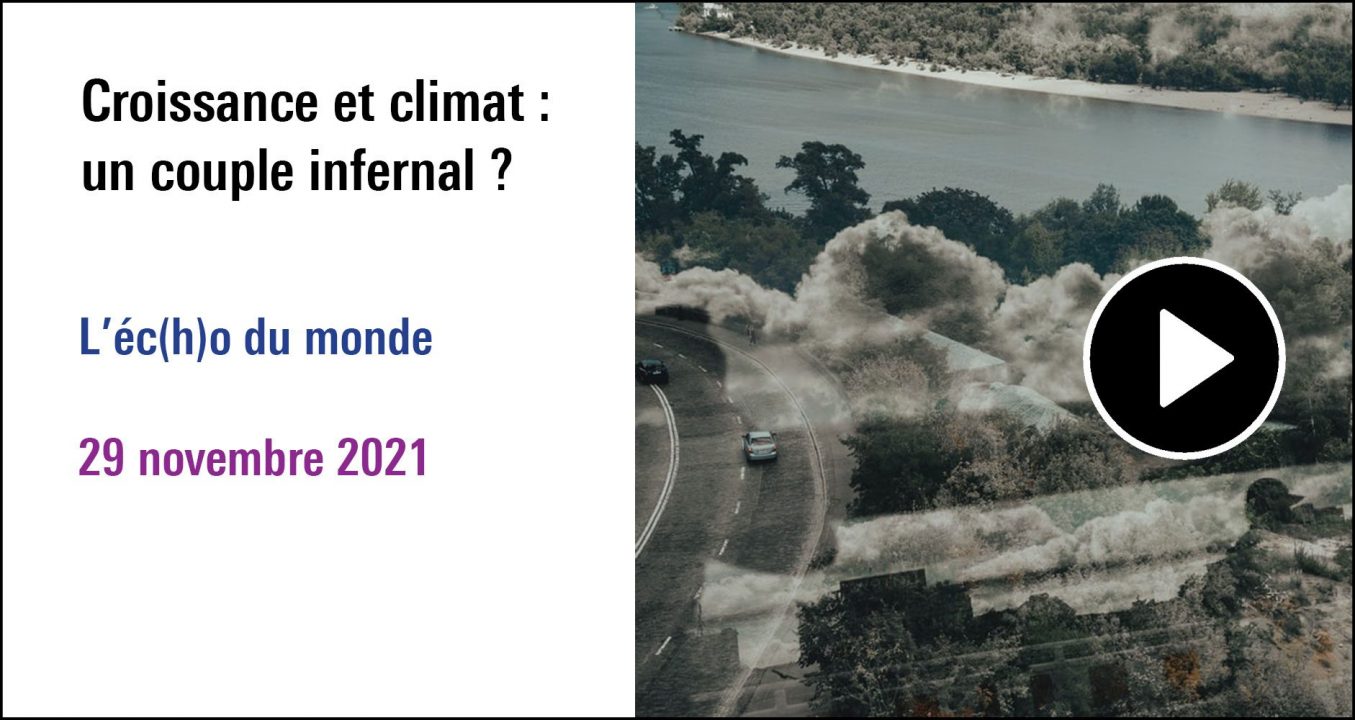 Visuel de la séance Croissance et climat : un couple infernal ? A (re)découvrir dans le cycle L'éc(h)o du monde (29 novembre 2021)