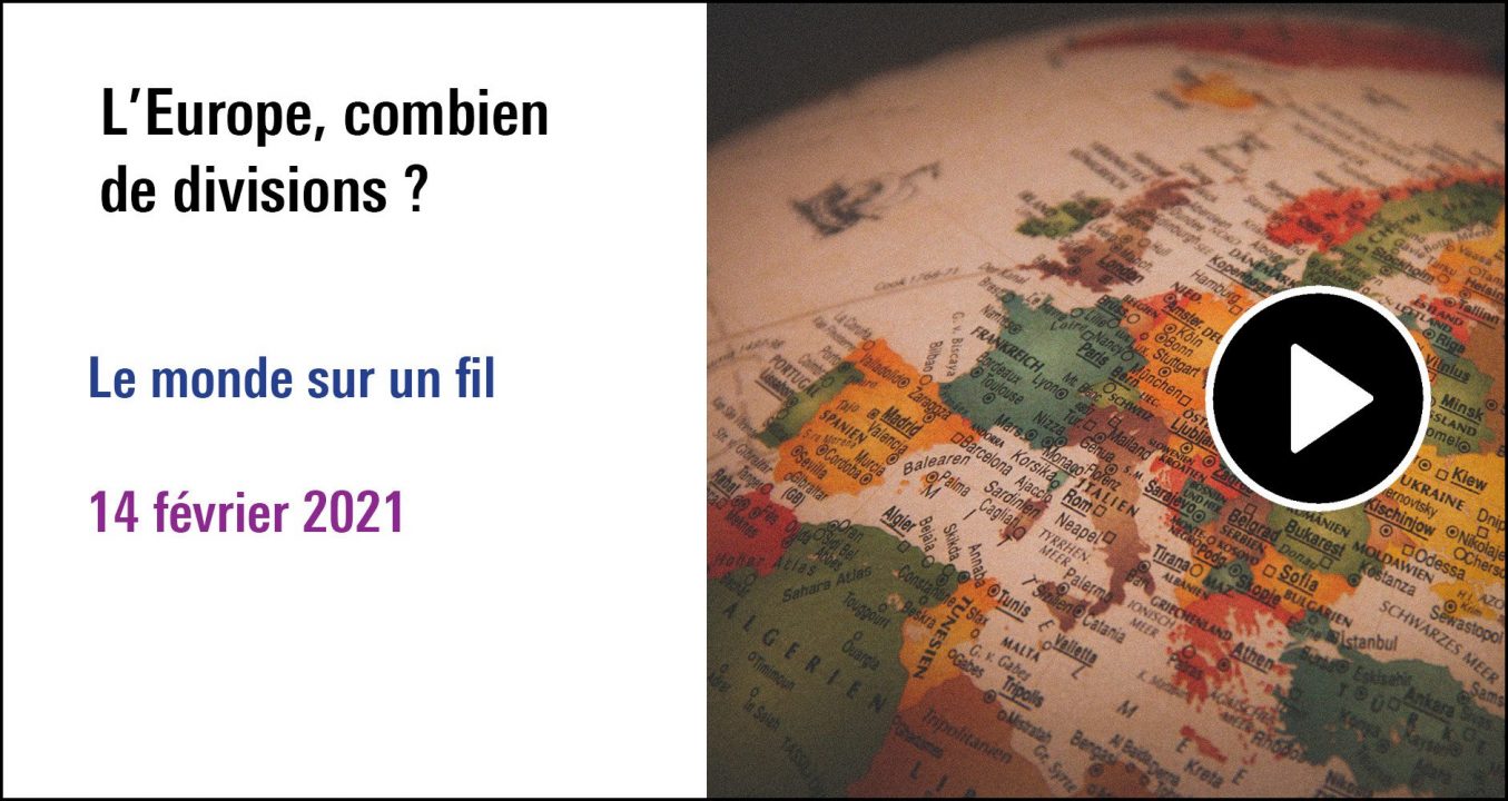 Visuel de la séance L'Europe, combien de divisions ? A (re)découvrir dans le cycle Le monde sur un fil ( 14 février 2021)