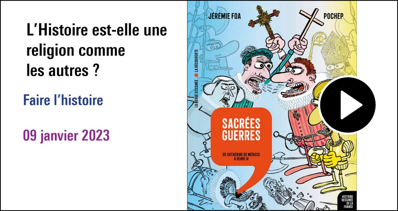 Visuel de la séance L'Histoire est-elle une religion comme les autres ? (09 janvier 2023), à (re)découvrir sur le Replay