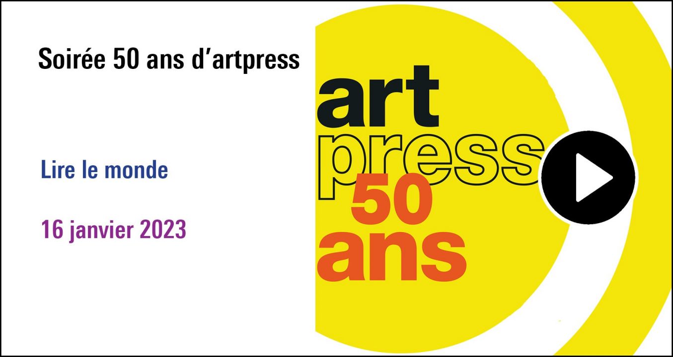 Visuel de la séance Soirée 50 ans d'artpress (16 janvier 2023), à (re)découvrir sur le Replay