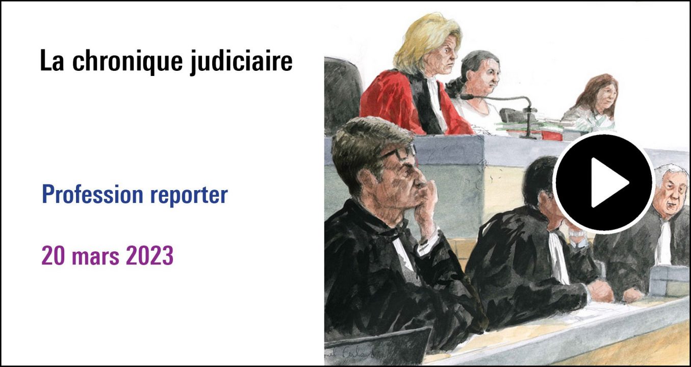 Visuel de la séance Chronique judiciaire (20 mars 2023)