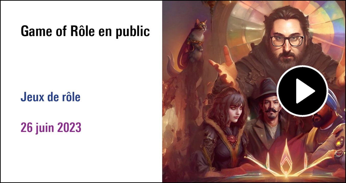 Visuel de la séance Game of Rôles en public (26 juin 2023)